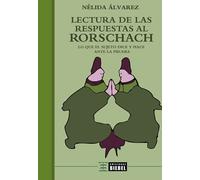Lectura de las respuestas al Rorschach: Lo que el sujeto dice y hace ante la prueba