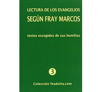 Lectura de los evangelios según Fray Marcos : textos escogidos de sus homilías