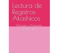Lectura de Registros Akashicos: Mensaje y Preguntas.