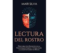 Lectura del rostro: Descubra los secretos de la fisiognomía china y cómo leer a la gente como un reloj