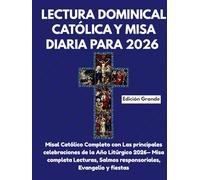 LECTURA DOMINICAL CATÓLICA Y MISA DIARIA PARA 2026 (EDICIÓN GRANDE): Misal Católico Completo con Las principales celebraciones de la Año Litúrgico ... Salmos responsoriales, Evangelio y fiestas