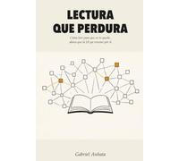 Lectura que perdura: Cómo leer para que se te quede, ahora que la IA ya resume por ti (Actually Learn - ES)
