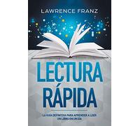 Lectura Rápida: La Guía Definitiva para Aprender a Leer un Libro en un Día