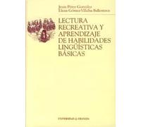 Lectura recreativa y aprendizaje de habilidades lingü¡sticas básicas | Antonio Jesus Gonzalez Perez , Gómez Del Barrio , Villalba Ballesteros