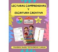 Lecturas comprensivas y escritura creativa: actividades para mejorar la comprensión y expresión escrita para niños de 7 a 10 años
