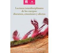 Lecturas Interdisciplinares De Los Cuerpos: Discursos Emociones Y Afec
