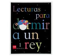 Lecturas para dormir a un rey. 1 Primaria