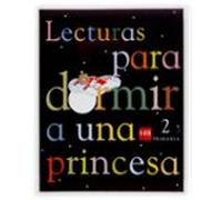 Lecturas Para Dormir A Una Princesa (2º Educacion Primaria)