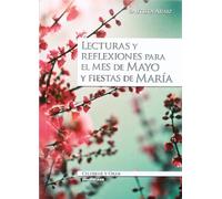Lecturas y reflexiones para el mes de mayo y fiestas de María: 76 (Celebrar y orar)