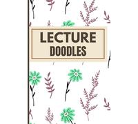Lecture Doodles: Student’s Notebook for Class Scribbles: 124 Pages to Keep Boring Classes Fun & Creative