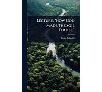 Lecture, "how God Made The Soil Fertile,"