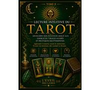 Lecture intuitive du Tarot: Développez votre intuition et apprenez à interpréter vos tirages avec fluidité (Tarot de Marseille & Rider-Waite-Smith)