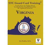 Lecture Notes for Virginia Private Security Services General Instructors: 13i - Instructor In-Service (STC Guard Card Training)