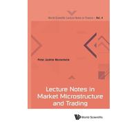 Lecture Notes In Market Microstructure And Trading: 4 (World Scientific Lecture Notes In Finance)