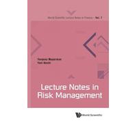 Lecture Notes In Risk Management: 7 (World Scientific Lecture Notes in Finance)
