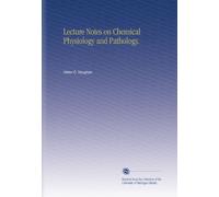 Lecture Notes on Chemical Physiology and Pathology.