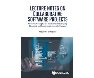 Lecture Notes On Collaborative Software Projects: Practices, Concepts, And Key Events For Designing, Managing, And Prototyping Successful Products
