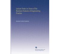 Lecture Notes on Some of the Business Features of Engineering Practice