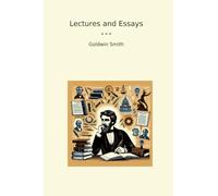 Lectures and Essays (Classic Books)