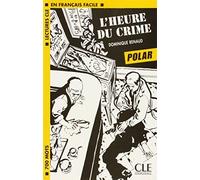 Lectures Cle En Francais Facile: Level 1 L'Heure Du Crime (English and French Edition) by Dominique Renaud(1999-06-02)