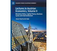 Lecciones Economía Austriaca Vol. II – Política monetaria, teoría capital, ciclos e intervención
