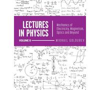 Lectures in Physics, Volume II: Mechanics of Electricity, Magnetism, Optics, and Beyond