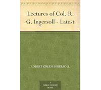 Lectures of Col. R. G. Ingersoll