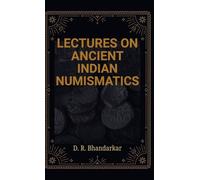 LECTURES ON ANCIENT INDIAN NUMISMATICS