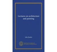 Lectures on architecture and painting