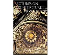 Lectures On Architecture And Painting (ebook)