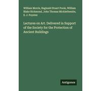 Lectures on Art. Delivered in Support of the Society for the Protection of Ancient Buildings