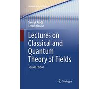 Lectures on Classical and Quantum Theory of Fields (Graduate Texts in Physics)