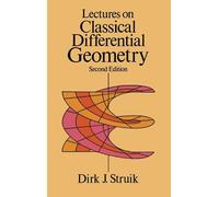 Lectures on Classical Differential Geometry: Second Edition (Dover Books on Mathematics) by Dirk J. Struik (2003-03-17)