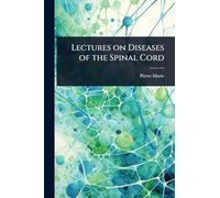 Lectures on Diseases of the Spinal Cord