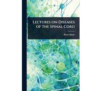 Lectures on Diseases of the Spinal Cord
