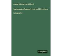 Lectures on Dramatic Art and Literature: in large print