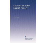 Lectures on early English history.