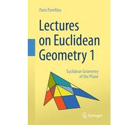 Lectures on Euclidean Geometry - Volume 1: Euclidean Geometry of the Plane