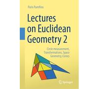 Lectures on Euclidean Geometry - Volume 2: Circle measurement, Transformations, Space Geometry, Conics