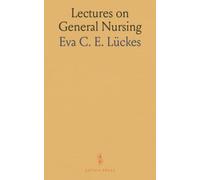 Lectures on General Nursing: Delivered to the Probationers of the London Hospital Training School for Nurses