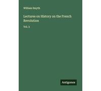 Lectures on History on the French Revolution: Vol. 3