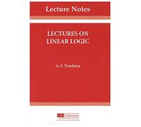 Lectures on Linear Logic: 29 (Center for the Study of Language and Information Publication Lecture Notes)