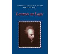 Lectures on Logic Paperback (The Cambridge Edition of the Works of Immanuel Kant)