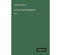 Lectures on Metaphysics: Vol. 1