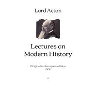 Lectures on Modern History: Original and complete edition (1906)