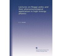 Lectures on Regge poles and their phenomenological application in high-energy physics: Volume 34