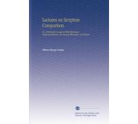 Lectures on Scripture Comparison: Or, Christianity Compared With Hinduism, Mohammedanism, the Ancient Philosophy, and Deism.