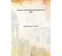 Lectures on the book of Proverbs Vol: 3 1861 [Hardcover]