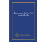 Lectures on the five-foot shelf of books