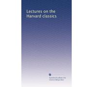 Lectures on the Harvard classics: Volume 1